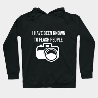 I have been known to flash people Hoodie